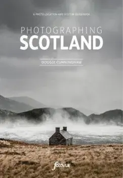 Photographing Scotland. A photo-location and visitor guidebook, Paperback/Dougie Cunningham