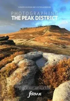Photographing the Peak District. A Photo Location and Visitor Guidebook, Paperback/Mick Ryan
