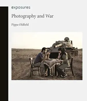 Photography and War, Paperback/Pippa Oldfield