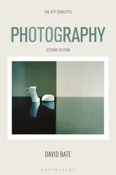 Photography: The Key Concepts, Paperback/David Bate