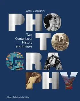 Photography. Two Centuries of History and Images, Hardback/Walter Guadagnini