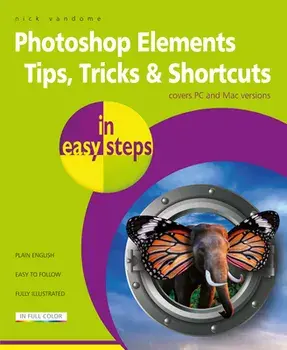 Photoshop Elements Tips, Tricks & Shortcuts in Easy Steps: 2020 Edition, Paperback/Nick Vandome