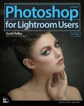 Photoshop for Lightroom Users, Paperback/Scott Kelby