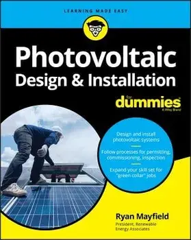 Photovoltaic Design and Installation for Dummies, Paperback/Ryan Mayfield