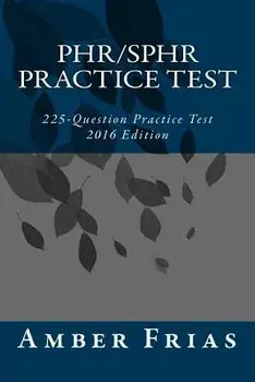 Phr/Sphr Practice Test - 2016 Edition: 225-Question Practice Test, Paperback/Amber Frias