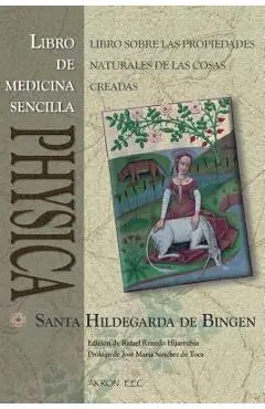 Physica. Libro de Medicina Sencilla: Subtilitatum Diversarum Naturarum Creaturarum I. Liber Simplicis Medicinae - Rafael Renedo Hijarrubia