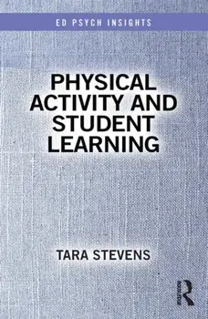 Physical Activity and Student Learning, Paperback/Tara Stevens
