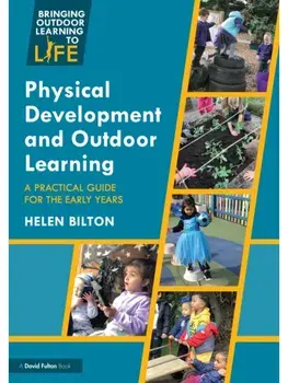 Physical Development and Outdoor Learning. A Practical Guide for the Early Years, Paperback/***