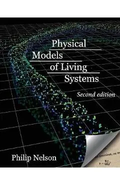 Physical Models of Living Systems: Probability, Simulation, Dynamics - Philip Nelson