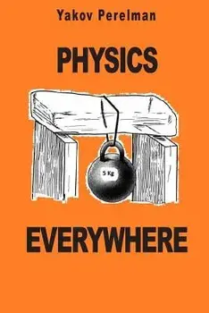 Physics Everywhere, Paperback/Yakov Perelman