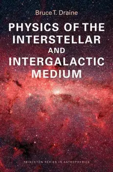Physics of the Interstellar and Intergalactic Medium, Paperback/Bruce T. Draine