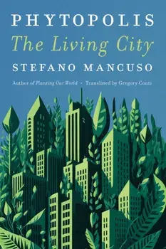 Phytopolis. The Living City, Hardback/Gregory Conti