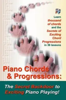 Piano Chords & Progressions: : The Secret Backdoor to Exciting Piano Playing!, Paperback/Duane Shinn