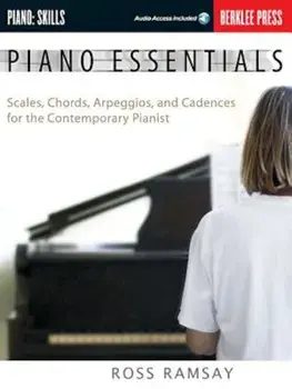 Piano Essentials: Scales, Chords, Arpeggios, and Cadences for the Contemporary Pianist, Paperback/Ross Ramsay