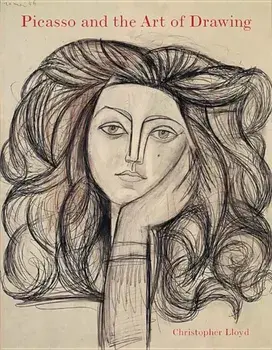Picasso and the Art of Drawing, Hardcover/Christopher Lloyd