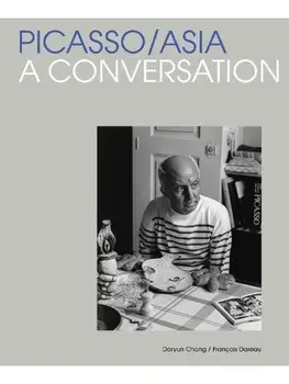 Picasso/Asia. A Conversation, Hardback/Francois Dareau