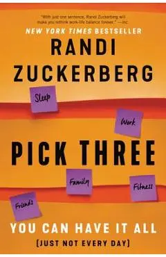 Pick Three: You Can Have It All (Just Not Every Day) - Randi Zuckerberg