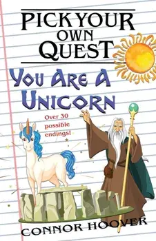 Pick Your Own Quest: You Are A Unicorn, Paperback/Connor Hoover