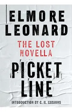 Picket Line: The Lost Novella - Elmore Leonard