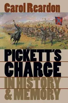 Pickett's Charge in History and Memory, Paperback/Carol Reardon