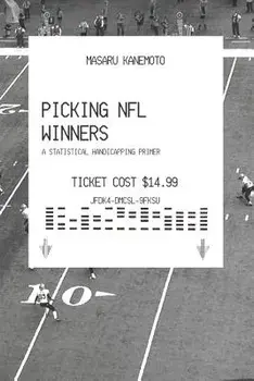 Picking NFL Winners: A Statistical Handicapping Primer, Paperback/Masaru Kanemoto