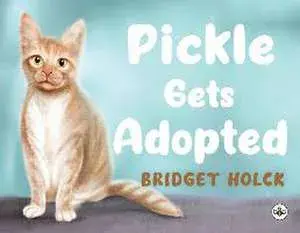Pickle Gets Adopted, Paperback/Bridget Holck