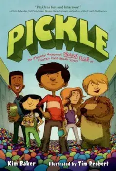 Pickle: The (Formerly) Anonymous Prank Club of Fountain Point Middle School, Paperback/Kim Baker