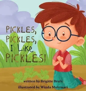 Pickles, Pickles, I Like Pickles, Hardcover/Brigitte Brulz
