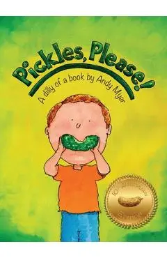 Pickles, Please! - Andy Myer
