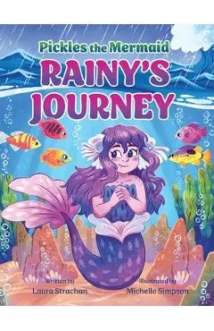 Pickles the Mermaid: Rainy's Journey - Laura Strachan