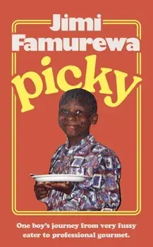 Picky. AS SEEN ON TOP JAW: the must-read memoir of a fussy child's journey to professional gourmet, Hardback/Jimi Famurewa