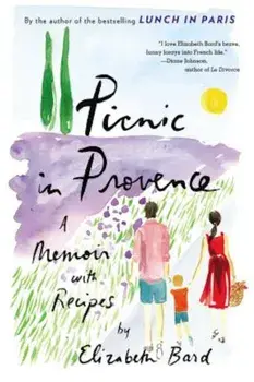 Picnic in Provence: A Memoir with Recipes, Paperback/Elizabeth Bard