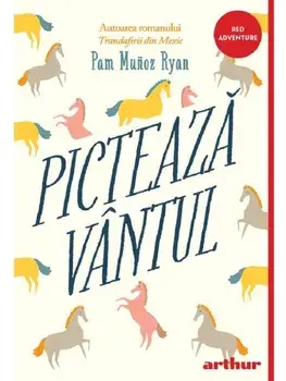 Picteaza vantul/Pam Munoz Ryan