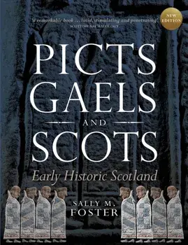 Picts, Gaels and Scots. Early Historic Scotland, Reissue, Paperback/Sally M. Foster