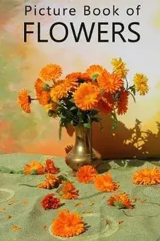 Picture Book of Flowers: For Seniors with Dementia, Memory Loss, and Confusion (Large Print Text), Paperback/Mighty Oak Books