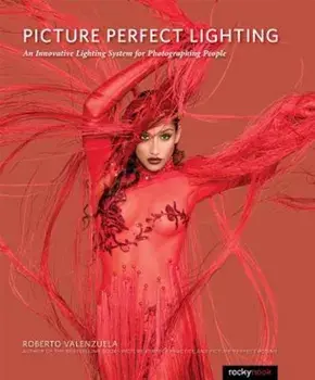 Picture Perfect Lighting: An Innovative Lighting System for Photographing People, Paperback/Roberto Valenzuela