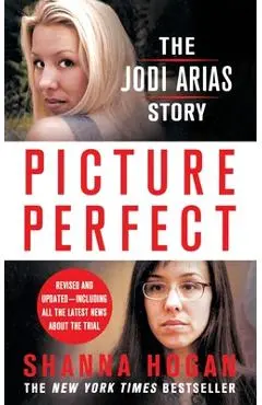 Picture Perfect: The Jodi Arias Story - Shanna Hogan