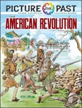 Picture the Past: the American Revolution, Historical Coloring Book, Paperback/Peter F. Copeland