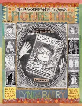 Picture This: The Near-Sighted Monkey Book, Hardcover/Lynda Barry