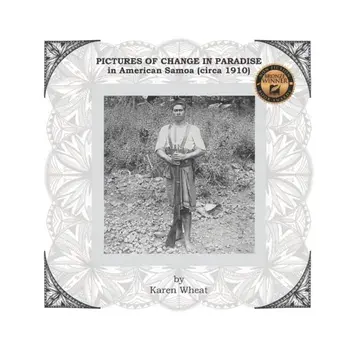 PICTURES OF CHANGE IN PARADISE in American Samoa (circa 1910), Paperback/Karen Wheat