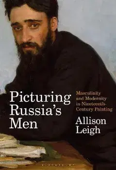 Picturing Russia's Men. Masculinity and Modernity in Nineteenth-Century Painting, Paperback/***