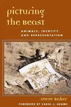 Picturing the Beast. Animals, Identity, and Representation, Paperback/Steve Baker