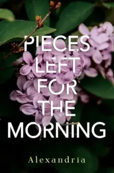 Pieces Left for the Morning, Paperback/Alexandria