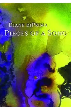 Pieces of a Song: Selected Poems - Diane Di Prima