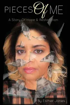 Pieces Of Me: A Story Of Hope and Restoration, Paperback/Esther Jones
