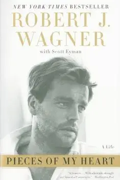 Pieces of My Heart: A Life, Paperback/Robert J. Wagner