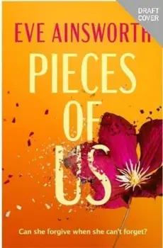 Pieces of Us. A compelling and heart-wrenching novel of romance, friendship drama and family, Paperback/Eve Ainsworth