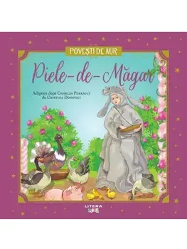Piele-de-magar. Povesti de Aur/Charles Perrault, Cristina Donovici