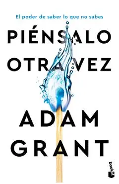 Piénsalo Otra Vez: El Poder de Saber Lo Que No Sabes / Think Again - Adam Grant