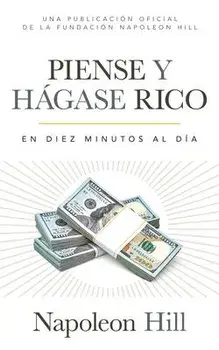 Piense Y Hágase Rico (Think and Grow Rich): En Diez Minutos Al Día (in Ten Minutes a Day), Paperback/Napoleon Hill